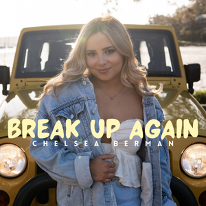 Artwork for track: Break Up Again by Chelsea Berman