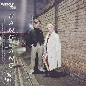 Artwork for track: Without You by Bangbang