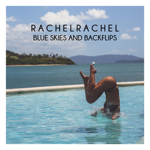 Artwork for track: Blue Skies and Backflips by RACHELRACHEL