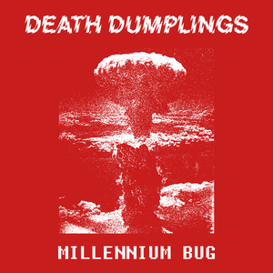 Artwork for track: Millennium Bug by Death Dumplings