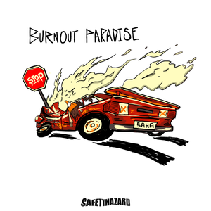 Artwork for track: Burnout Paradise by SAFETY HAZARD