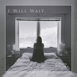 Artwork for track: I Will Wait by Citizen of the World