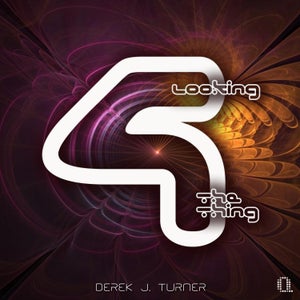 Artwork for track: Looking 4 The Thing by Derek J. Turner