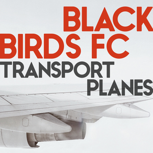Artwork for track: Transport Planes by Blackbirds FC