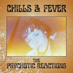 Artwork for track: Chills & Fever by The Psychotic Reactions