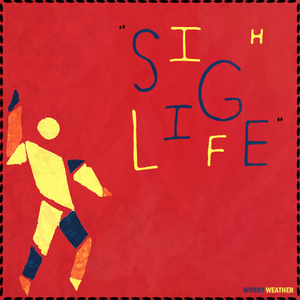 Artwork for track: Sigh Life by Worry Weather