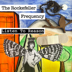 Artwork for track: Listen To Reason by The Rockefeller Frequency