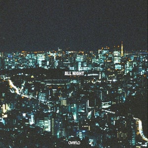Artwork for track: All Night by OVRFLO