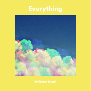 Artwork for track: Everything by Eamon Joseph