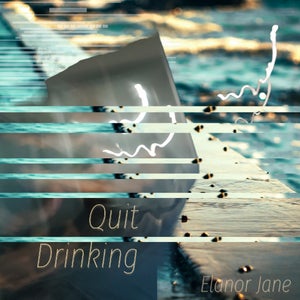 Artwork for track: Quit Drinking  by Elanor Jane