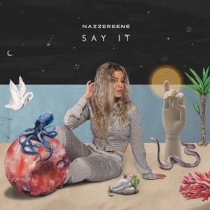Artwork for track: Say It by Nazzereene