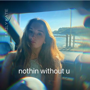 Artwork for track: nothin without u  by Emily Kate 