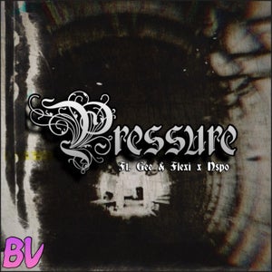 Artwork for track: Pressure (feat. Gee and Flexi x Nspo) by blvkevader
