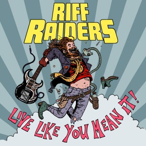 Artwork for track: Live Like You Mean It by Riff Raiders