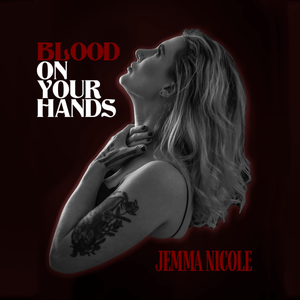 Artwork for track: Blood On Your Hands by Jemma Nicole