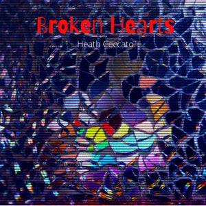 Artwork for track: Brokens Hearts by Heath Ceccato