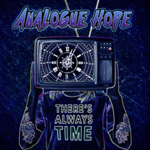 Artwork for track: There's Always Time by Analogue Hope