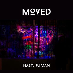 Artwork for track: MOVED - HAZY FT.JUMAN by Hazy