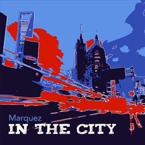 Artwork for track: In The City by MARQUEZ