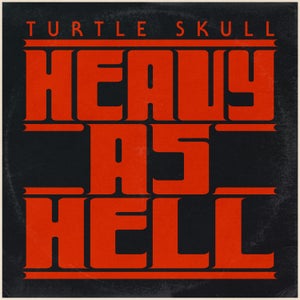 Artwork for track: Heavy As Hell by Turtle Skull