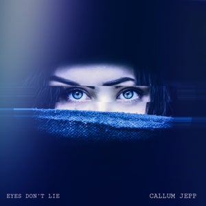 Artwork for track: Eyes Don't Lie by Callum Jepp