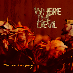 Artwork for track: Moments of Tangency by Where the Devil