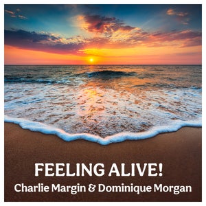Artwork for track: Feeling Alive! - Ft. Dominique Morgan  by Charlie Margin