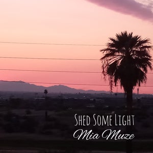 Artwork for track: Shed Some Light by Mia Muze
