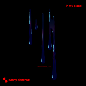 Artwork for track: In my blood by Danny Donehue