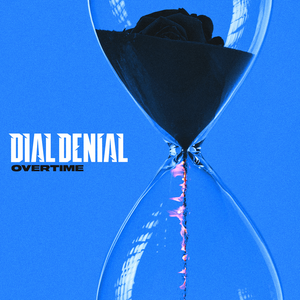 Artwork for track: Overtime  by Dial Denial