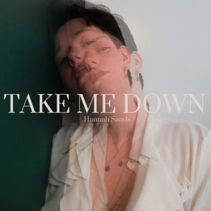 Artwork for track: take me down by Hannah Sands