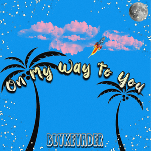 Artwork for track: On My Way To You - blvkevader by blvkevader