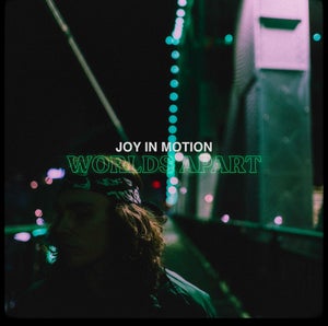 Artwork for track: Worlds Apart by Joy In Motion