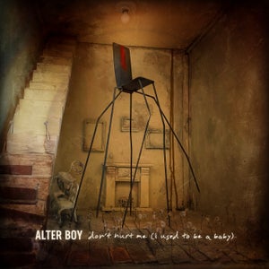 Artwork for track: Don't Hurt Me (I Used To Be A Baby) by Alter Boy