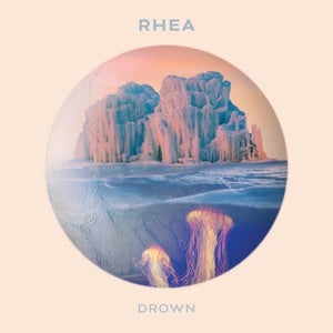 Artwork for track: Drown by Rhea
