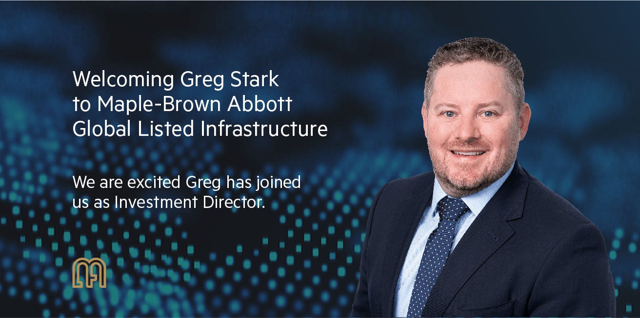 Greg Stark  |  Maple-Brown Abbott Global Listed Infrastructure